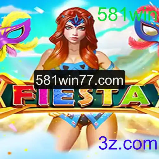 Fiesta: Descubra a Nova Sensação do Mundo dos Jogos com 581win