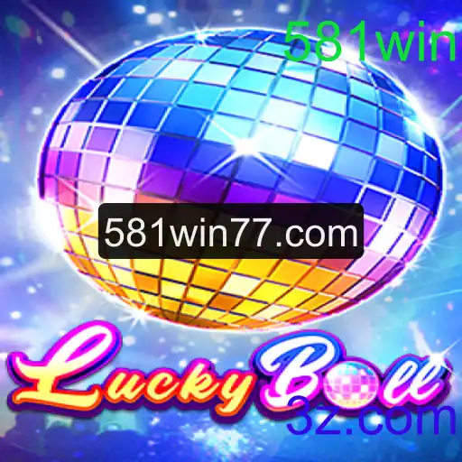 LuckyBall: Descubra a Emoção do Jogo com a Palavra-Chave '581win'