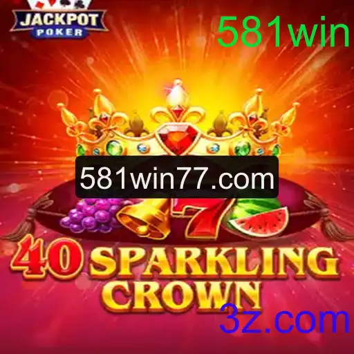 Descubra a Emoção do 40SparklingCrown e a Chave do Sucesso com 581win